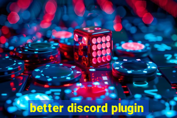 better discord plugin